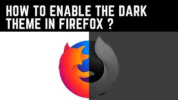 How to Enable the Dark Theme in Firefox ?