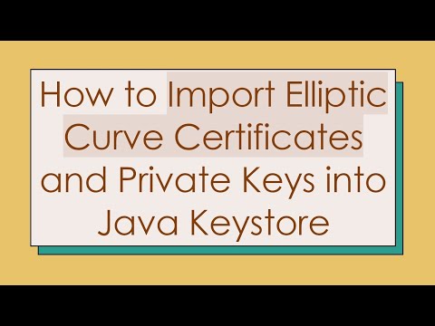 How to Import Elliptic Curve Certificates and Private Keys into Java Keystore