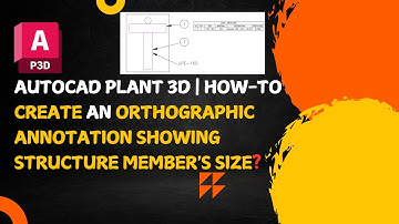 AutoCAD Plant 3D | Create an Orthographic Annotation Showing Structure Member