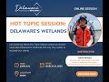 Hot Topic Session: Delaware's Wetlands March 2023