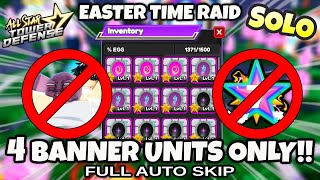 4 BANNER UNITS ONLY! Solo Easter Time Raid 2024 | Get Easter Eggs | All Star Tower Defense Roblox