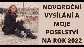 NOVOROČNÍ VYSÍLÁNÍ A MOJE POSELSTVÍ NA ROK 2022