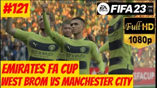 FIFA 23 - CAREER MODE | EMIRATES FA CUP- WEST BROM VS MANCHESTER CITY