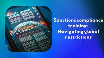 Sanctions compliance training Courses: Navigating global restrictions