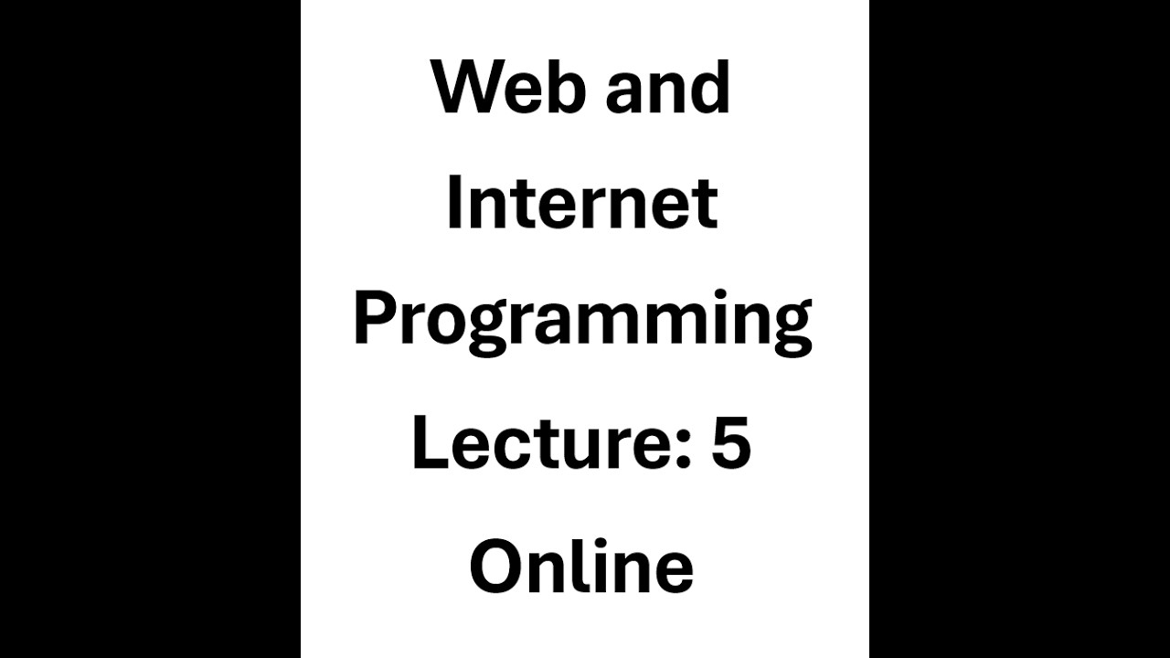 Web And Internet Programming: Lecture 5 (ONLINE) - YouTube