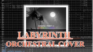 LABYRINTH - Orchestral Cover! (Hawaii: Part II)