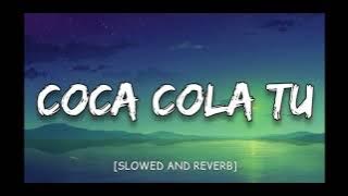 Coca Cola Tu || (Slowed   Reverb) Lofi ||