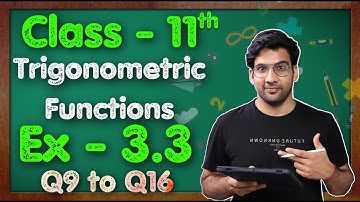 Class - 11 Ex - 3.3, Q9 to Q16 (Trigonometric Functions) Maths Chapter 3 ||CBSE NCERT || Green Board