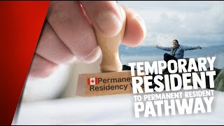 TEMPORARY RESIDENT TO PERMANENT RESIDENT PATHWAY