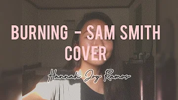 Burning - Sam Smith cover || Hannah Joy