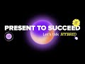 Get Ready for Present to Succeed 2023 - Let's Talk Hybrid!