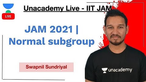 JAM 2021 | Normal subgroup | Swapnil Sundriyal | IIT-JAM | Unacademy Live