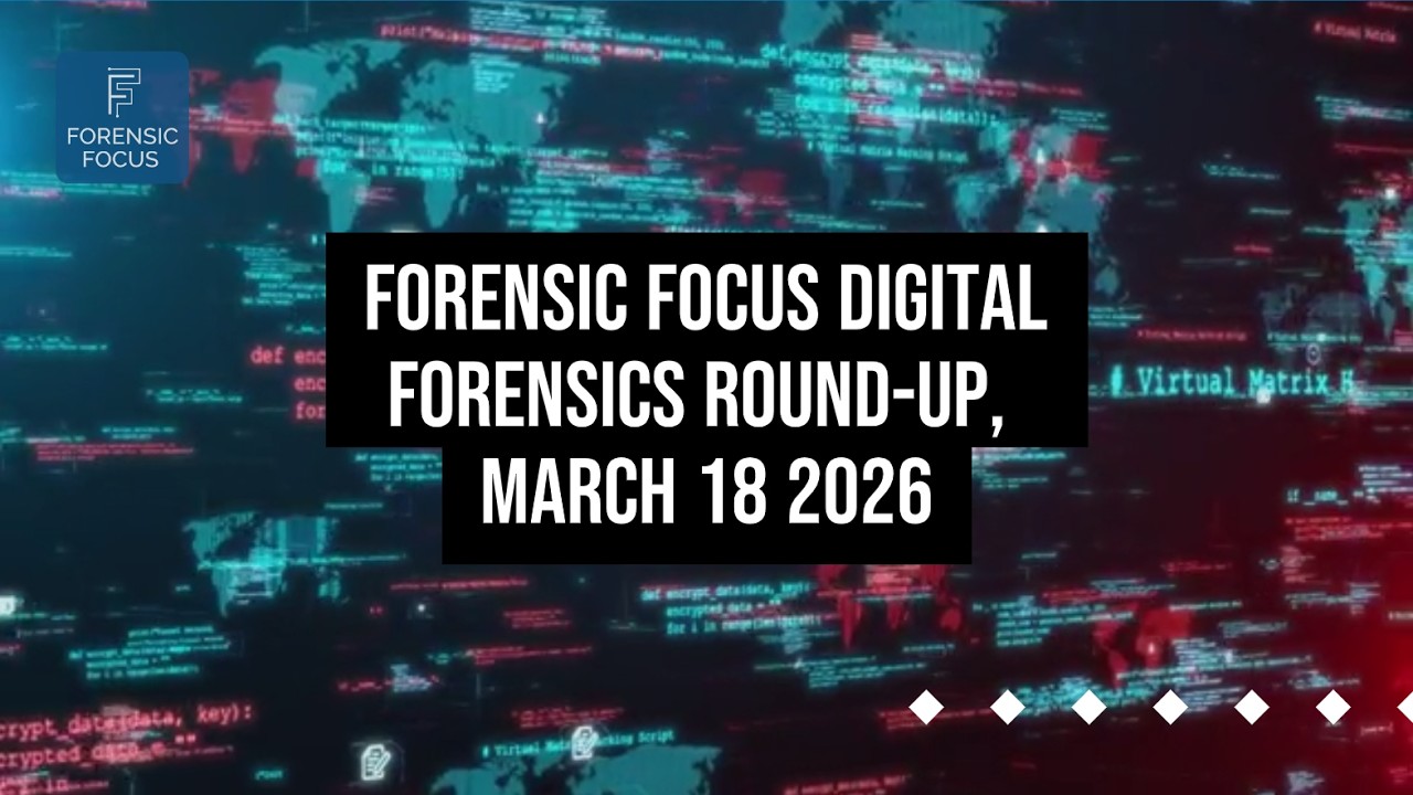 Digital Forensics News Round-Up, March 18 2026 - YouTube