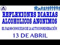 reflexiones diarias de alcoholicos anonimos | 13 de abril | EL FALSO CONSUELO DE LA AUTOCONMISERACIO