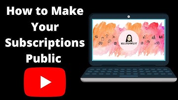 How to Make Your YouTube Subscriptions Public for 2022
