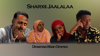 Sharxii Jaalalaa || Diraamaa Afaan Oromoo - New 2022