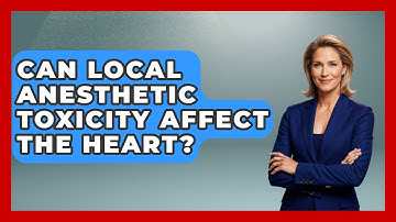 Can Local Anesthetic Toxicity Affect The Heart? - The Operating Table