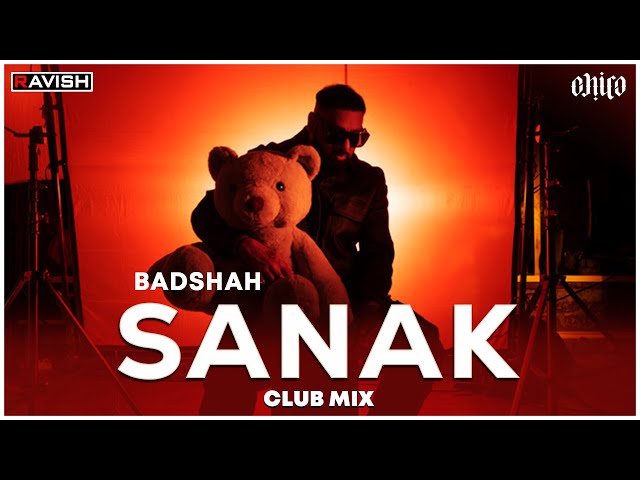 Sanak | Club Mix | Badshah | 3:00 AM Sessions | DJ Ravish & DJ Chico class=