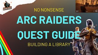 Building a Library Quest (Updated) - A Quick No-Nonsense Guide - Arc Raiders