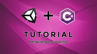 #6 Tutorial Unity Dasar Bahasa Indonesia -  Pengulangan (Looping)