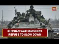 Ukraine Russia War: Russia's War Machines Refuse To Slow Down | Top Today's Developments On War