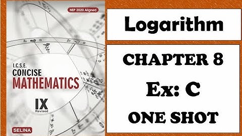 ICSE: Class 9 || Logarithm || Chapter 8 || Ex: 8C || Selina || Concise Mathematics ||