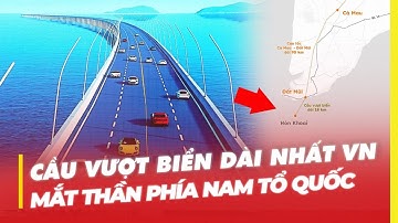 CẦU VƯỢT BIỂN DÀI NHẤT VIỆT NAM: MẮT THẦN PHÍA NAM TỔ QUỐC
