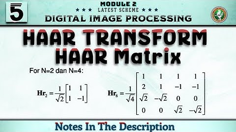 5 HAAR TRANSFORM HAAR Matrix Problem Module 2 DIP 6th Sem ECE 2022 Scheme VTU