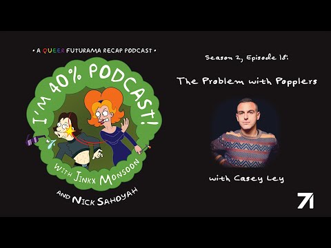 The Problem with Popplers | I'm 40% Podcast! S2E18 with Casey Ley