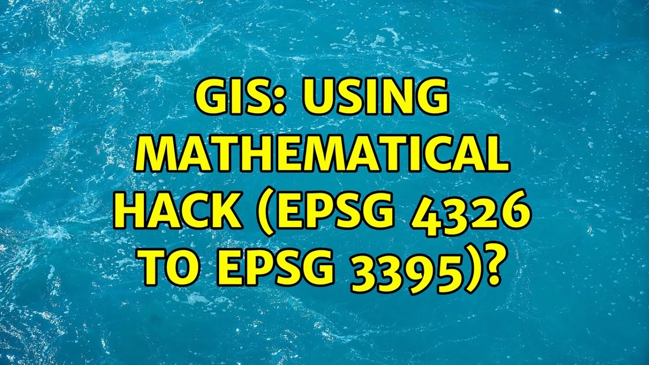 gis-using-mathematical-hack-epsg-4326-to-epsg-3395-youtube