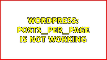 Wordpress: posts_per_page is not working