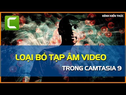 Video Cách loại bỏ tạp âm video bằng Camtasia 9 - youtube