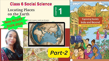 Class 6 social science chapter 1-Locating Places on the Earth | Part-2 | New NCERT Class 6 | CBSE