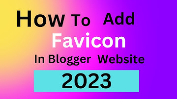 How to Add Favicon in Blogger Website in 2023 || How to change Favicon of blogger website in 2023