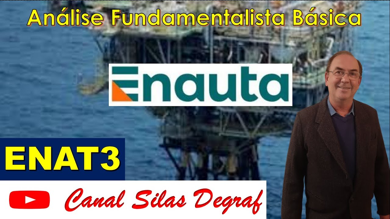 ENAT3 - ENAUTA PARTICIPAÇÕES S/A - ANÁLISE FUNDAMENTALISTA BÁSICA - PROF. SILAS DEGRAF