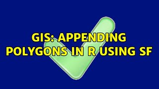 GIS: Appending polygons in R using sf