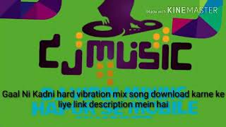 Super Fadu vibration mix song Gaal Ni Kadni download karne ke liye link description mein hai