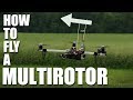 Learn How to Fly a Multirotor/Drone | Flite Test