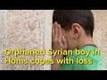 Orphaned Syrian boy in Homs copes with loss