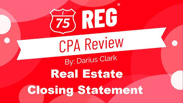 CPA REG Exam-Real Estate Closing Statement-By Darius Clark-i-75 CPA Review-