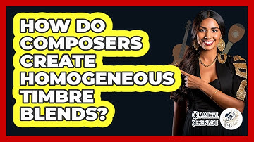How Do Composers Create Homogeneous Timbre Blends?