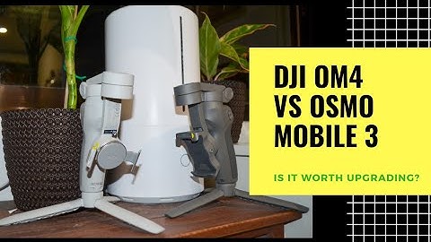 DJI Osmo Mobile 4 (OM4) vs Osmo Mobile 3 | Is it Worth Upgrading?