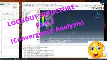 Lookout Structure Analysis PART 2 – Convergence Analysis in Abaqus