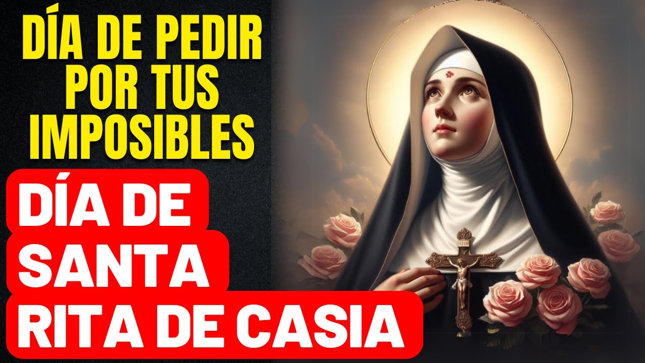 PIDE HOY TU IMPOSIBLE - ORACIÓN ESPECIAL A SANTA RITA DE CASIA