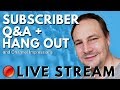 🔴 LIVE! - Subscriber Q&A and Hangout - LIVE!