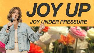Joy Up: Choosing Joy Under Pressure