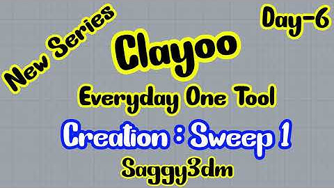New Series - Clayoo - Everyday One Tool. DAY-6 Creation : Sweep 1 (in Hindi)