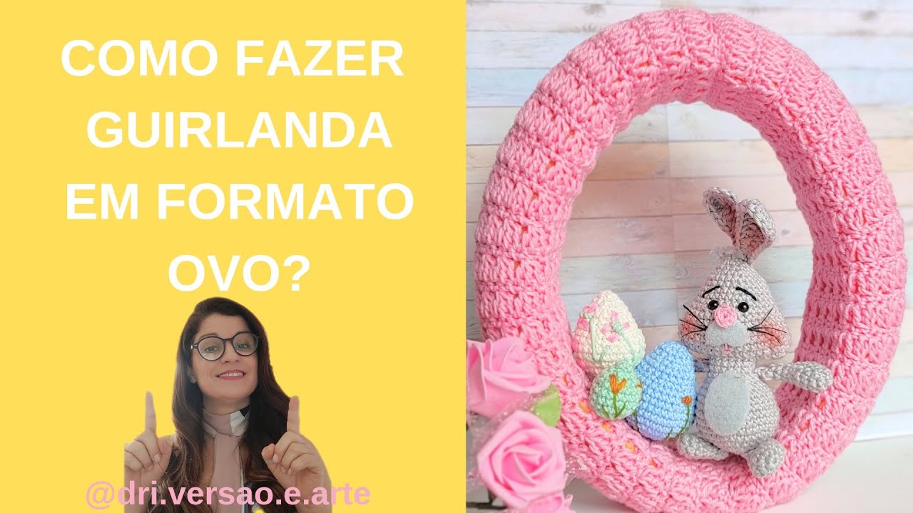 GUIRLANDA  AMIGURUMI DE PÁSCOA FORMATO OVO