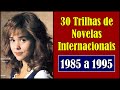 30 Trilhas Calmas de Novelas (Internacionais) 1985 a 1995