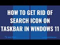 How to Get Rid of Search Icon on Taskbar in Windows 11: #shorts #windows11 #techtips